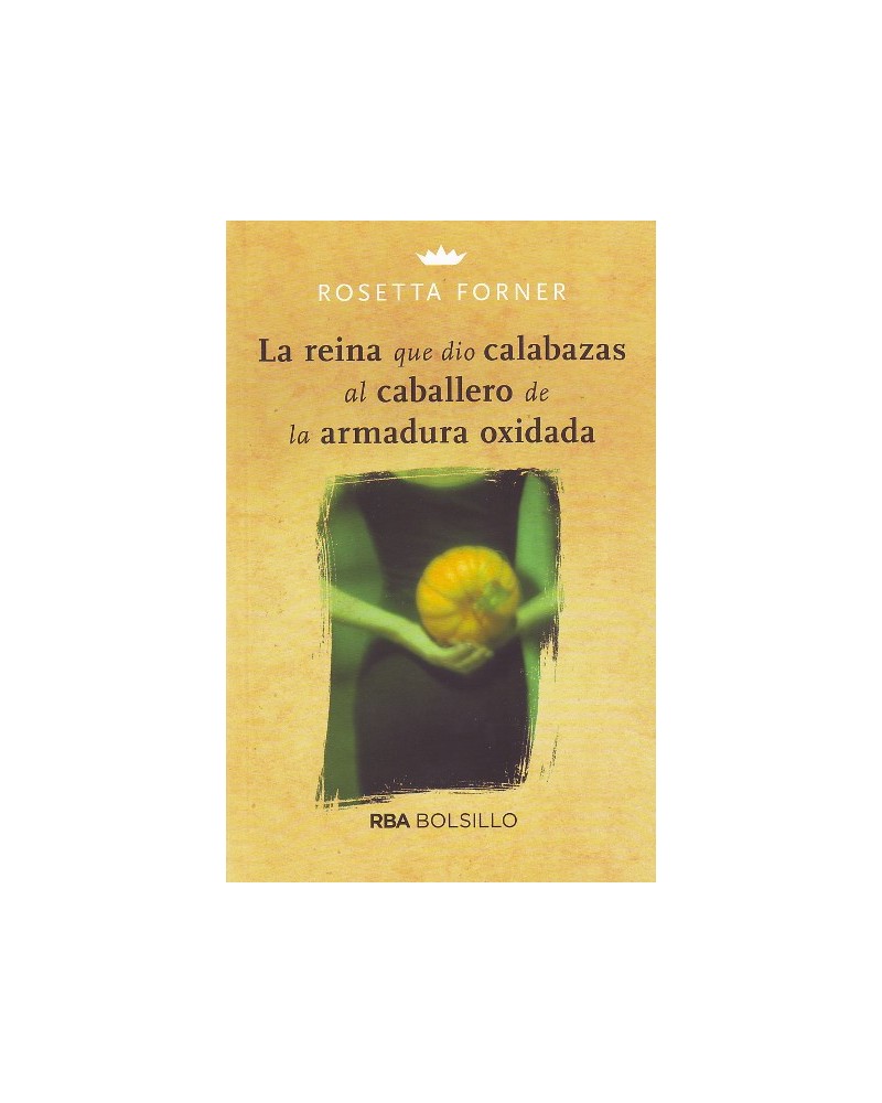 La reina que dio calabazas (bolsillo), por Rosetta Forner. Ed. RBA