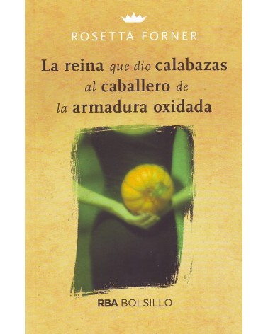 La reina que dio calabazas (bolsillo), por Rosetta Forner. Ed. RBA