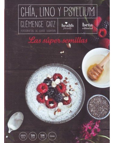 Chía, lino y psyllium. Las súper semillas, por Clémence Catz