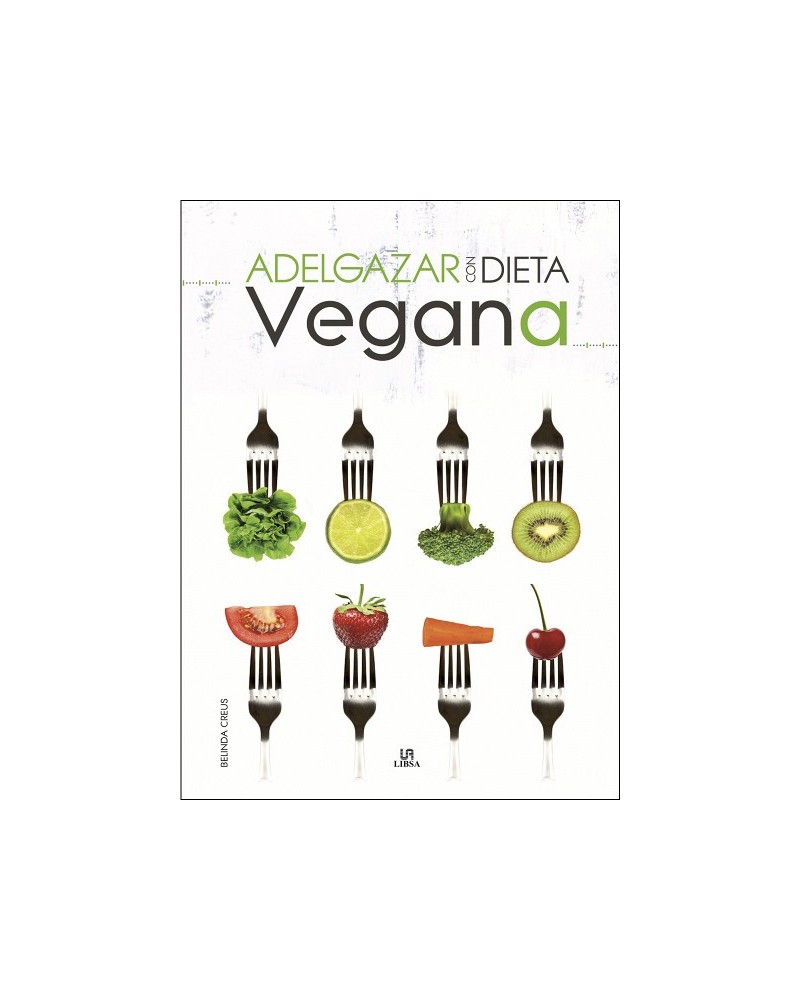 Adelgazar con dieta vegana, por Belinda Creus. Ed. LIBSA