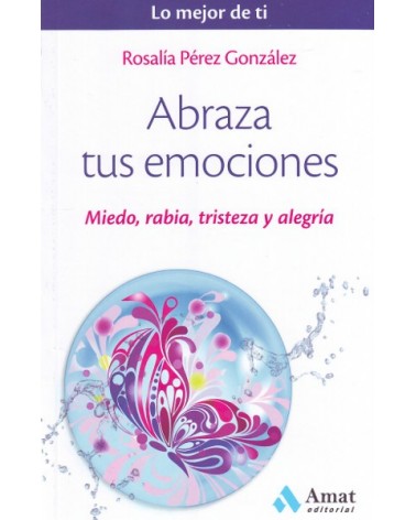 Abraza tus emociones, por Rosalía Pérez. Ed. AMAT