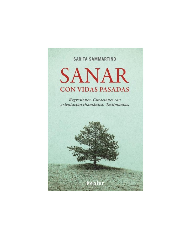 Sanar con vidas pasadas, por Sarita Sammartino. Ed. Kepler