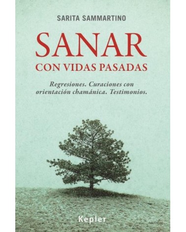 Sanar con vidas pasadas, por Sarita Sammartino. Ed. Kepler