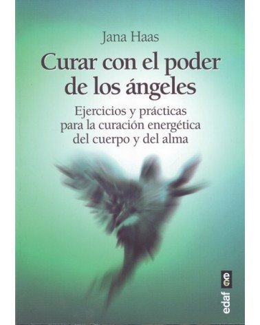 Curar con el poder de los ángeles, por Jana Haas. Ed. EDAF