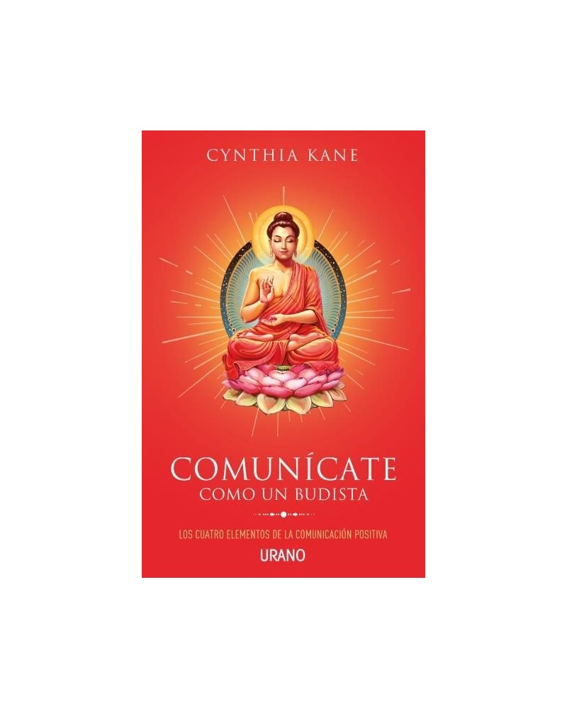 Comunícate como un budista, por Cynthia Kane. Ed. Urano