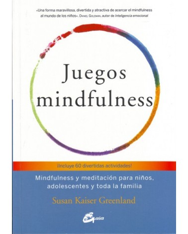 Juegos mindfulness, por Susan Kaiser Greenland. Ed. Gaia