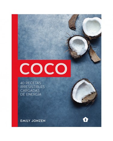 Coco, 40 recetas irresistibles cargadas de energía, por Emily Jonzen. Ed. Cinco Tintas