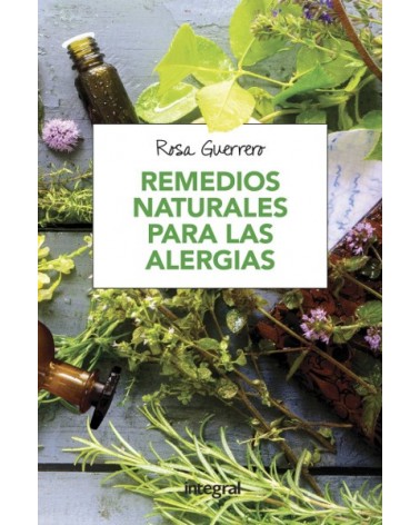 Remedios naturales para las alergias, por Rosa Guerrero. Ed. Integral