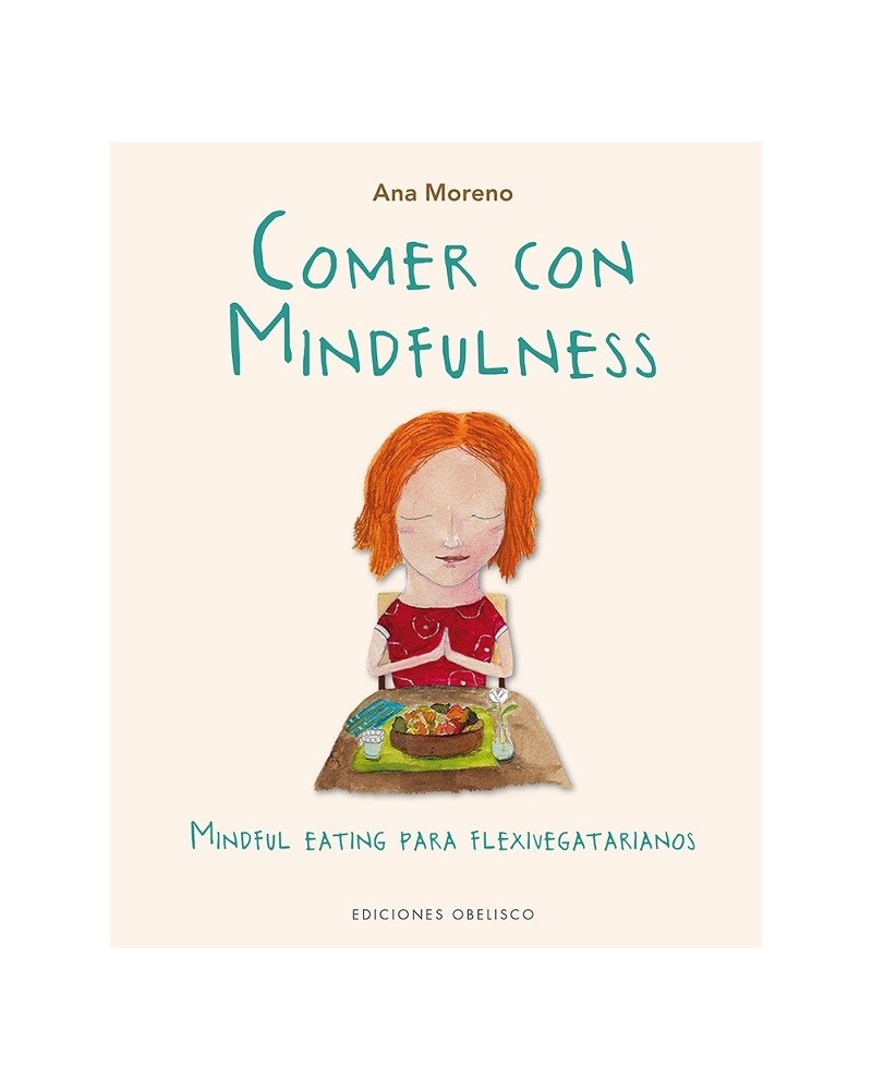 Comer con mindfulness, por Ana Moreno. Ed. Obelisco