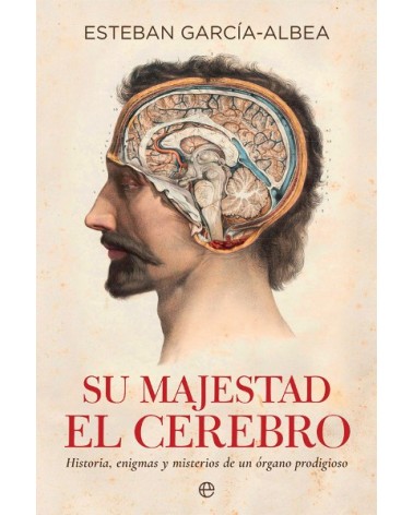 Su majestad el cerebro, por Esteban García-Albea. Ed. La Esfera de los Libros
