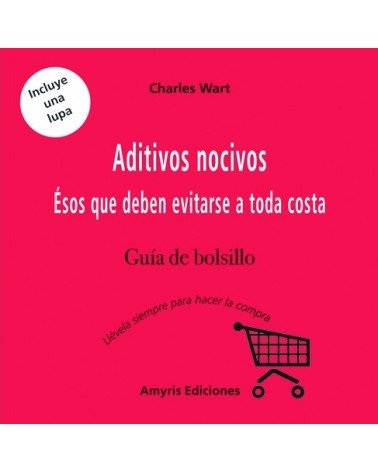 Aditivos nocivos: Guía de bolsillo, por Charles Wart. Editorial Amyris