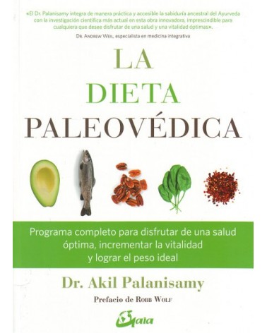 La dieta paleovédica, por Dr. Akil Palanisamy. Gaia Ediciones