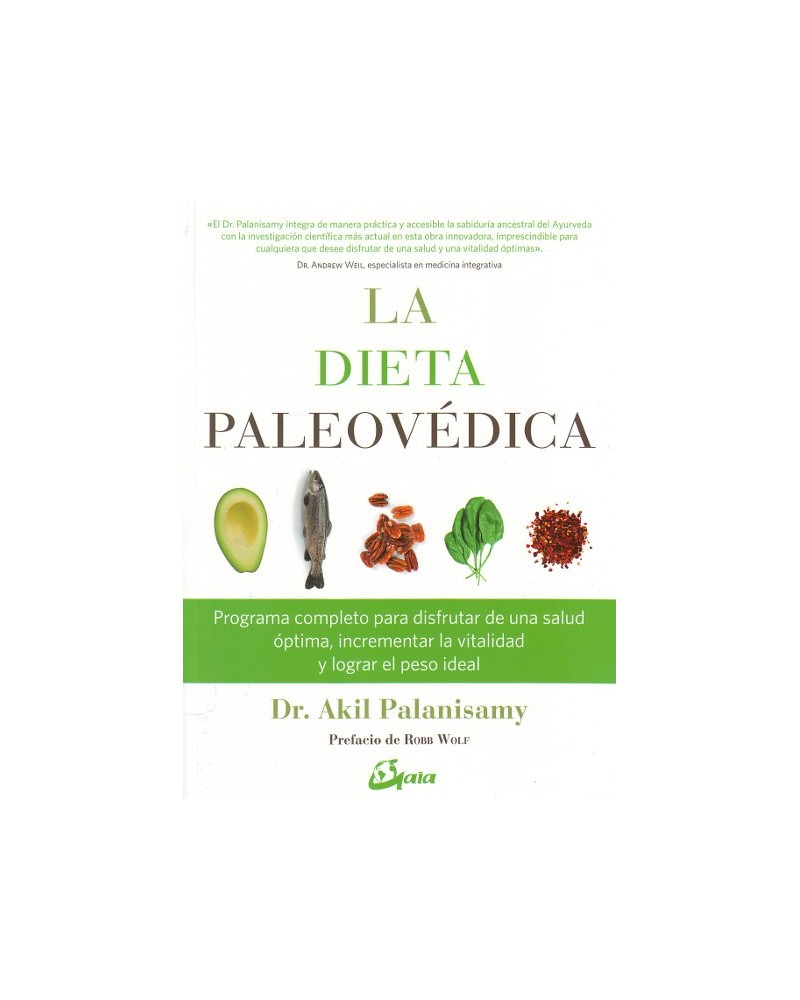 La dieta paleovédica, por Dr. Akil Palanisamy. Gaia Ediciones