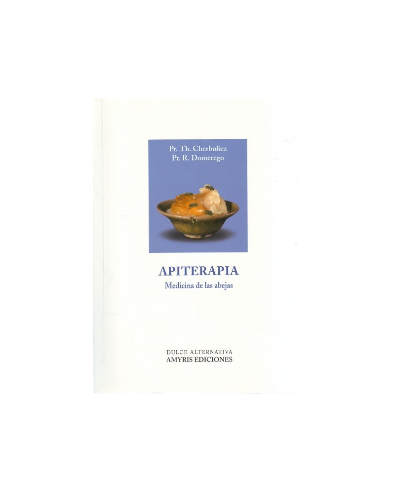 Apiterapia, por Pr. Théodore Cherbuliez, Pr. Roch Domerego. Editorial Amyris