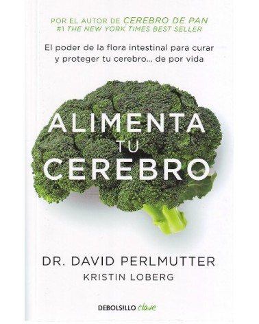Alimenta tu cerebro, por David Perlmutter. Editorial Punto de lectura