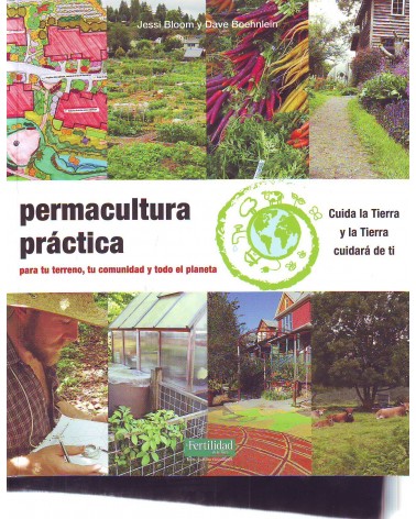 Permacultura práctica, por Jessi Bloom y Dave Boehnlein. La Fertilidad de la Tierra Ediciones