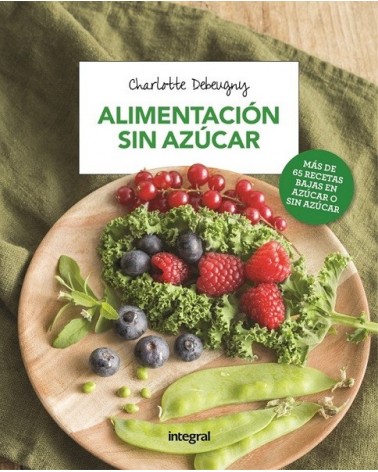 Alimentación sin azúcar, por Charlotte Debeugny. Editorial Integral