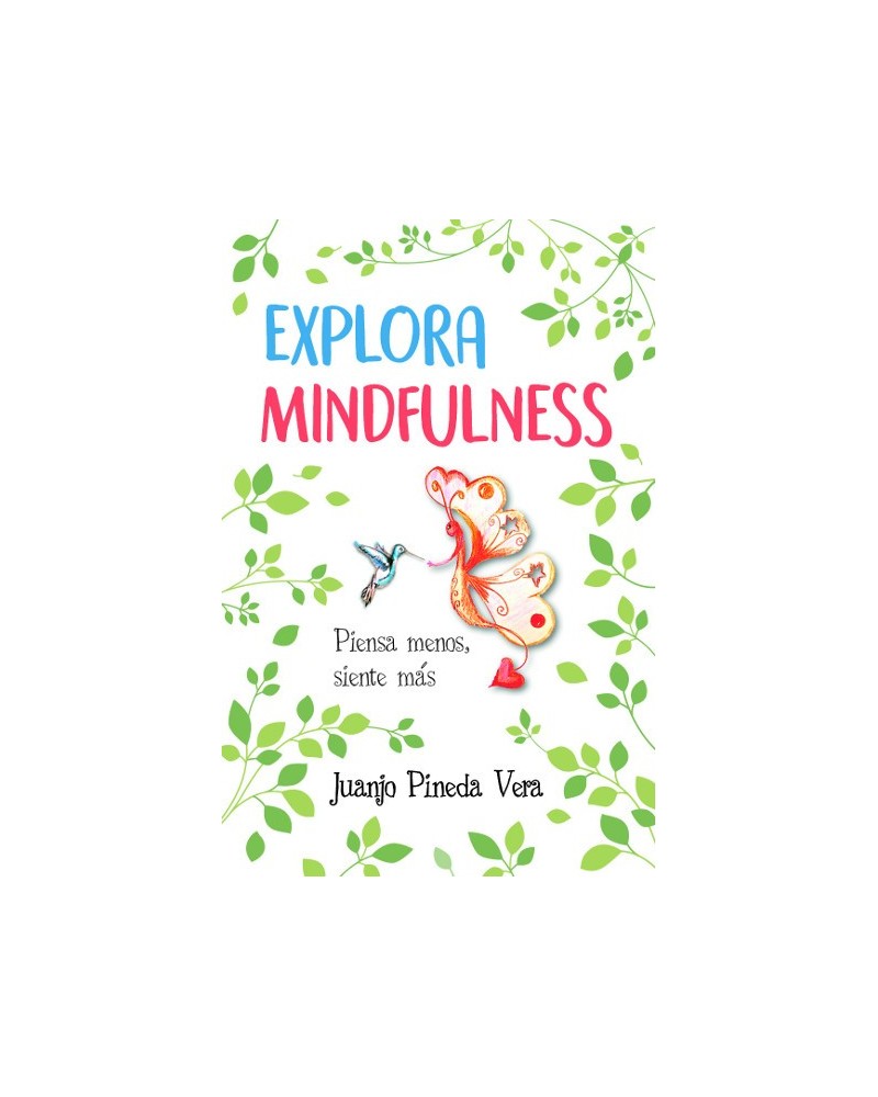 Explora Mindfulness, por  Juan José Pineda Vera. Editorial Arcopress