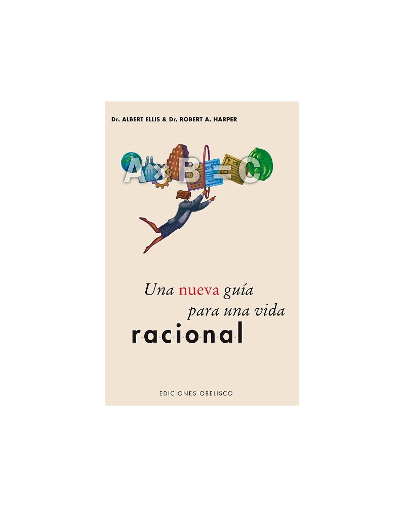 Una nueva guía para una vida racional, por dr. Albert Ellis y dr. Robert A. Harper. Ediciones Obelisco