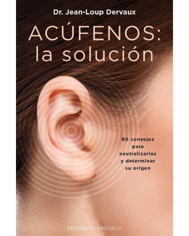 Acúfenos: la solución, por Dr. Jean-Loup Dervaux. Ediciones Obelisco