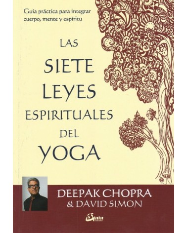 Las 7 leyes espirituales del yoga, por Deepak Chopra, David Simon. Gaia Ediciones