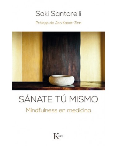 Sánate tú mismo, por Saki Santorelli. Editorial Kairós
