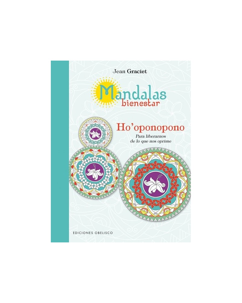Mandalas Bienestar: Ho'Oponopono, por Jean Graciet . Ediciones Obelisco