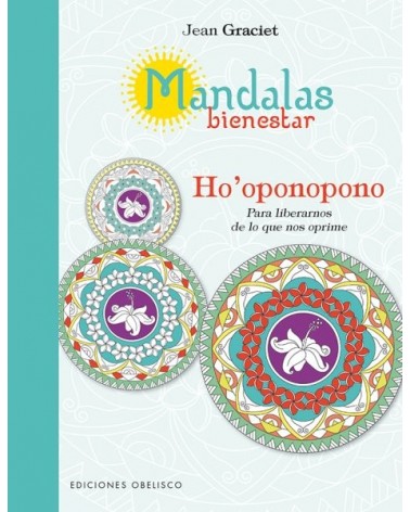 Mandalas Bienestar: Ho'Oponopono, por Jean Graciet . Ediciones Obelisco