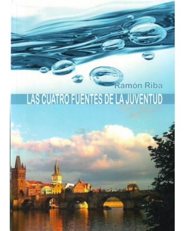 Las cuatro fuentes de la juventud, por Ramón Riba , 2017. Editorial Inde Publicaciones