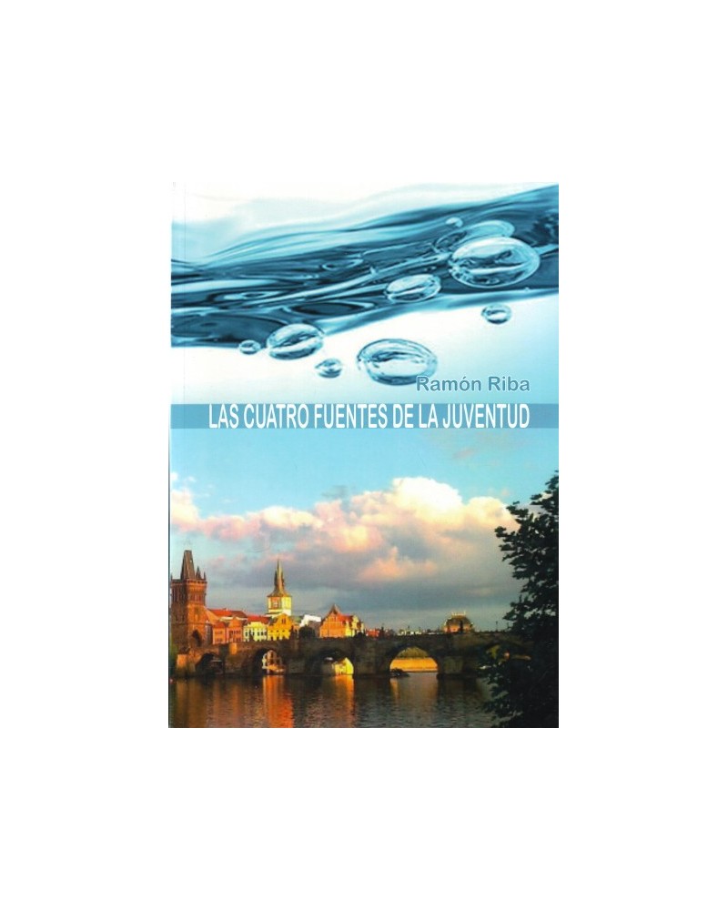 Las cuatro fuentes de la juventud, por Ramón Riba , 2017. Editorial Inde Publicaciones