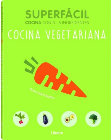 Cocina vegetariana, por Anna Helm Baxter. Editorial Librero