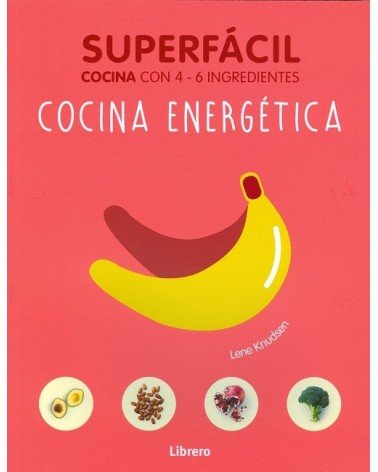 Cocina energética Superfácil, por Lene Knudsen. Editorial: Librero
