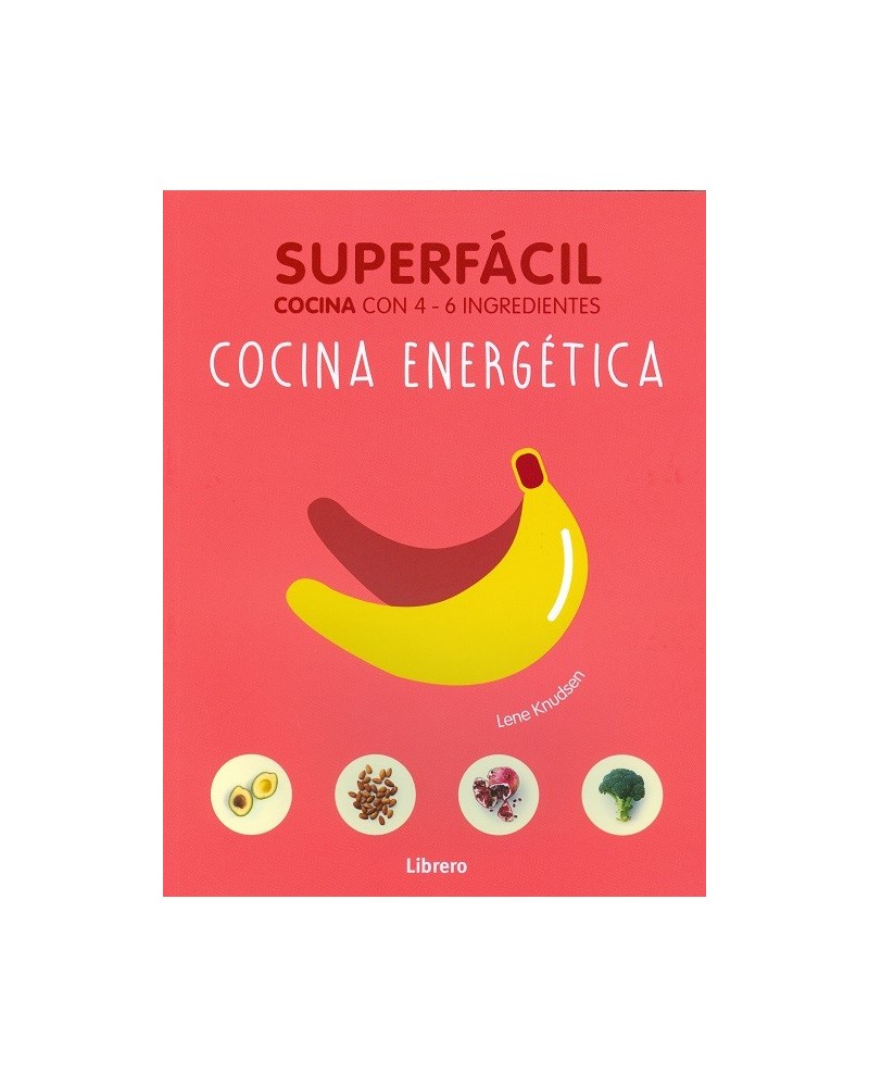 Cocina energética Superfácil, por Lene Knudsen. Editorial: Librero