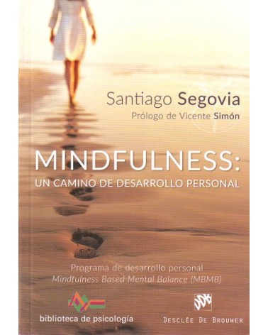 Mindfulness: un camino de desarrollo personal, por Santiago Segovia Vázquez. Editorial Desclee de Brouwer.