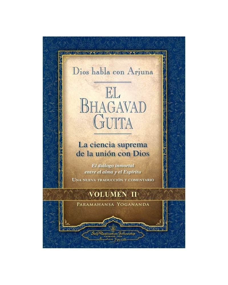 El Bhagavad Guita - Dios habla con Arjuna, por Paramahansa Yogananda. Editorial: Self-Realization Fellowship