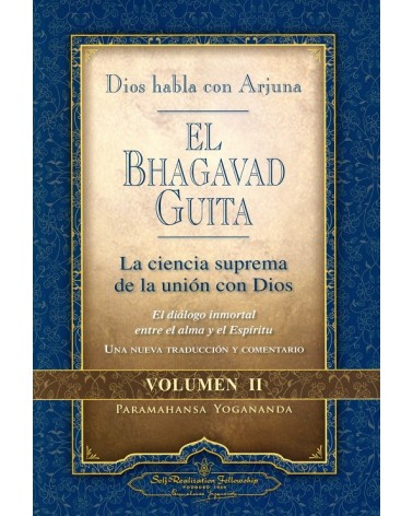 El Bhagavad Guita - Dios habla con Arjuna, por Paramahansa Yogananda. Editorial: Self-Realization Fellowship