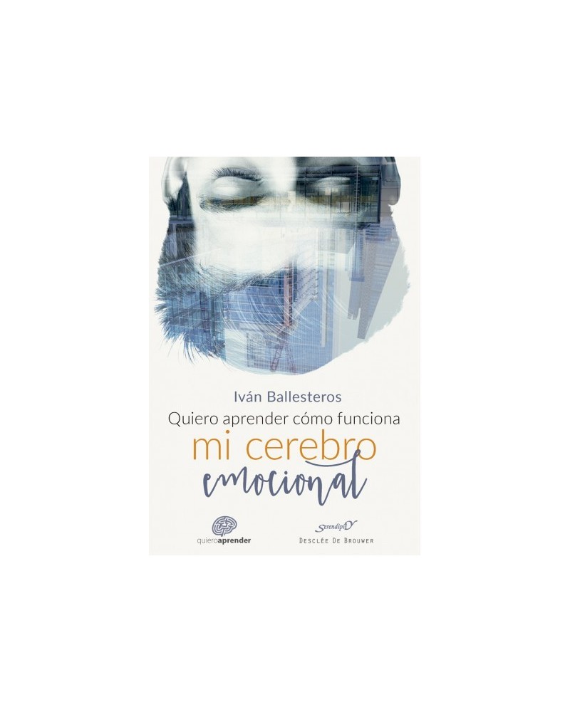 Quiero aprender cómo funciona mi cerebro emocional, por Iván Ballesteros. Editorial Desclée De Brouwer