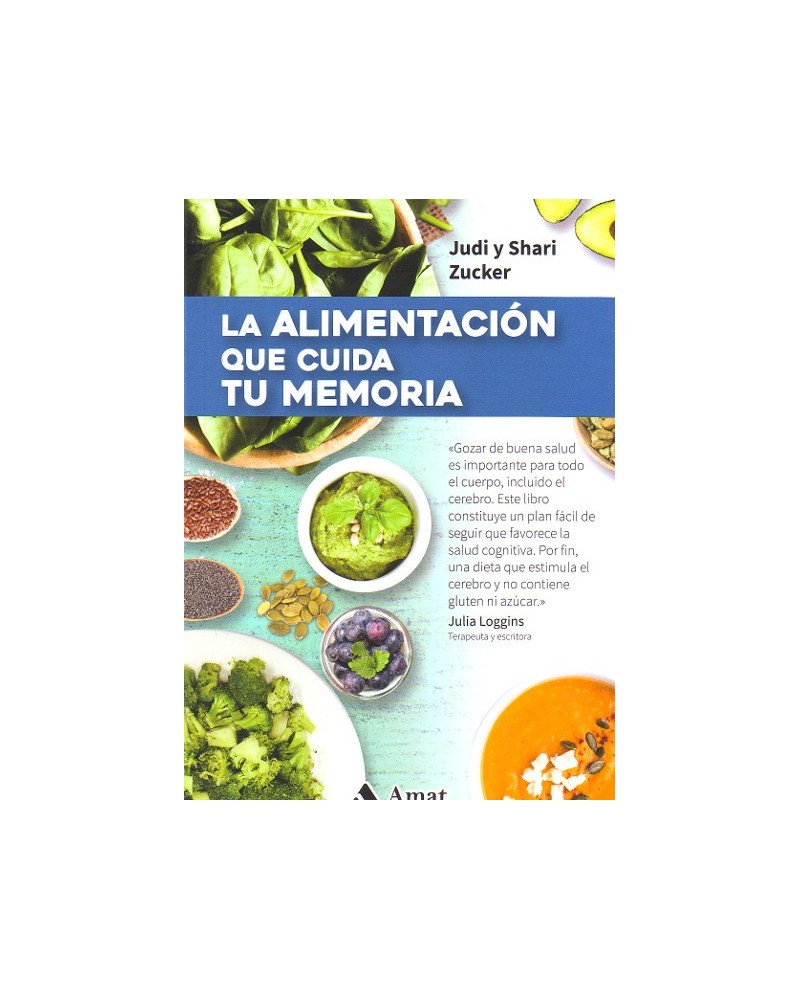 La alimentación que cuida tu memoria, por Judi y Shari Zucker. Edkitorial Amat