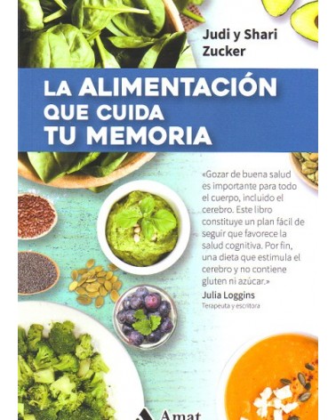 La alimentación que cuida tu memoria, por Judi y Shari Zucker. Edkitorial Amat