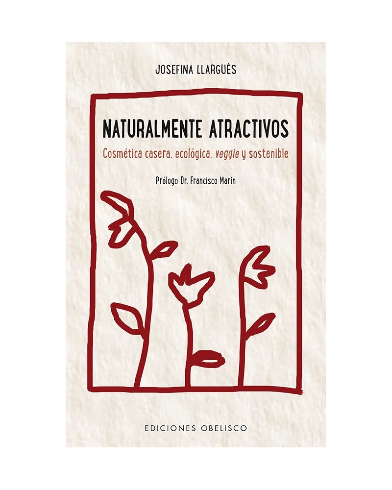 Naturalmente atractivos, por Josefina Llargués. Ediciones Obelisco