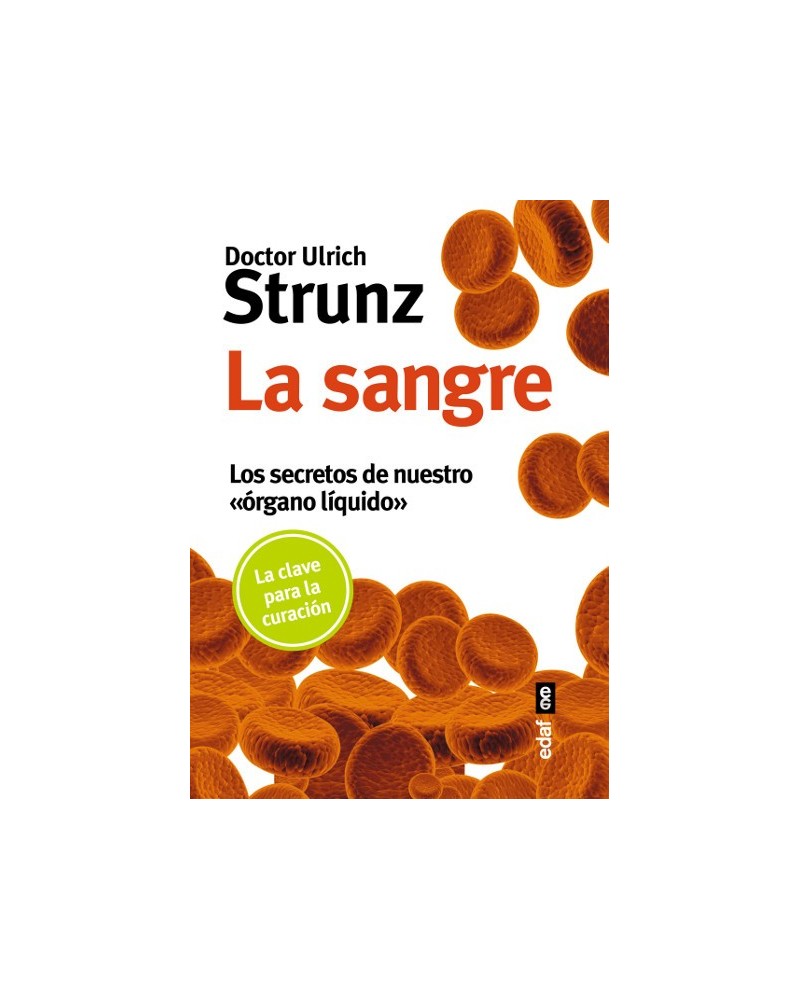 La sangre, la clave para la curación. Por el Dr. Ulrich Strunz. Editorial EDAF