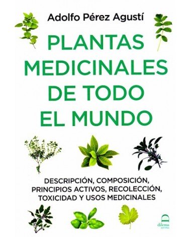 Plantas medicinales de todo el mundo, por Adolfo Perez Agustí. Editorial Dilema