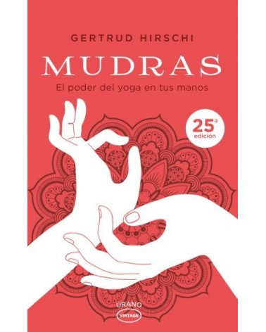 Mudras El Poder Del Yoga En Tus Manos | Gertrud Hirschi  | ed. Urano