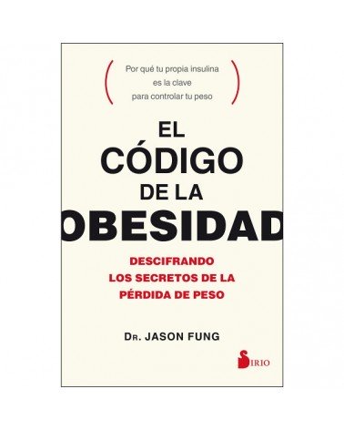 El código de la obesidad, por Jason Fung. Editorial Sirio