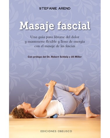 Masaje Fascial, por Stefanie Arend . Ediciones Obelisco