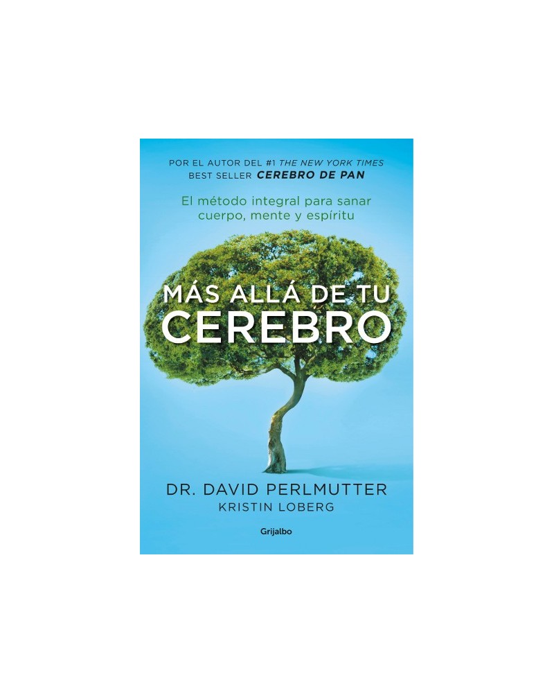 Más allá de tu cerebro, por David Perlmutter. Editorial Grijalbo