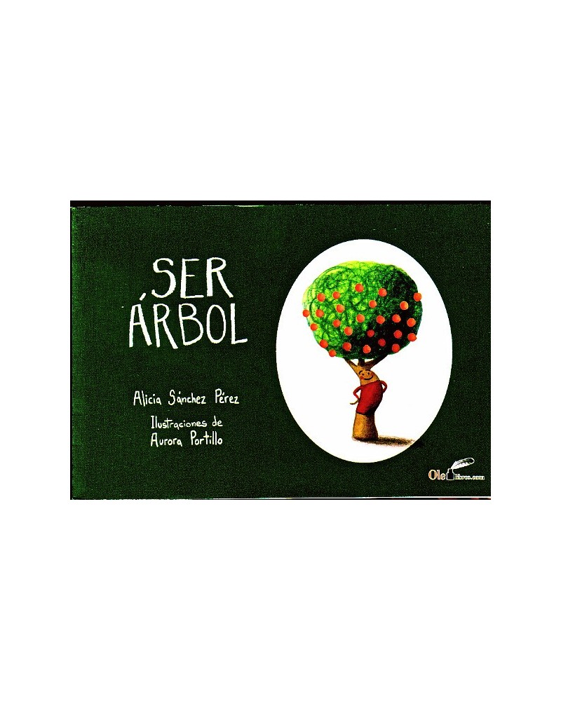 Ser árbol, por Alicia Sánchez. Editorial Olelibros