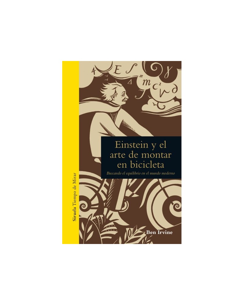 Einstein y el arte de montar en bicicleta, por Ben Irvine. Ediciones Siruela