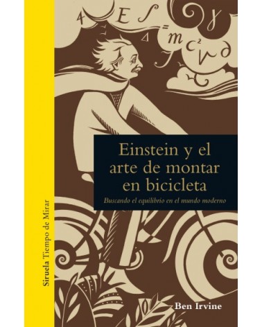 Einstein y el arte de montar en bicicleta, por Ben Irvine. Ediciones Siruela