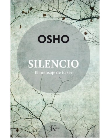 Silencio, El mensaje de tu ser. Por Osho. Editorial Kairós